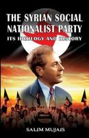 The Syrian Social Nationalist Party: Its Ideology and History 1912759144 Book Cover