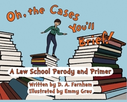 Oh, the Cases You'll Brief! B0BVD9Q5CV Book Cover