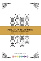 Reiki For Beginners: 50 Symbols And 7 Chakras 1447710959 Book Cover