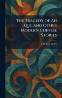 The Tragedy of Ah Qui, and Other Modern Chinese Stories 1026043697 Book Cover