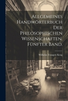 Allgemeines Handw�rterbuch Der Philosophischen Wissenschaften. F�nfter Band. 1022560328 Book Cover