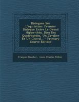 Dialogues Sur l'�quitation: Premier Dialogue Entre Le Grand Hippo-Th�o, Dieu Des Quadrup�des, Un Cavalier Et Un Cheval... 2019231913 Book Cover