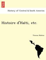 Histoire d'Haïti, etc. 1241793565 Book Cover