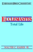 Ecclesiastes: Total Life (Everyman's Bible Commentary) 0802420222 Book Cover