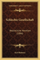 Schlechte Gesellschaft: Realistische Novellen (1886) 1160251770 Book Cover