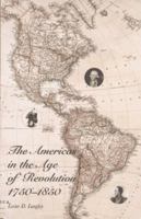 The Americas in the Age of Revolution: 1750-1850 0300066139 Book Cover
