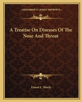 A Treatise On Diseases of the Nose and Throat 1344095453 Book Cover