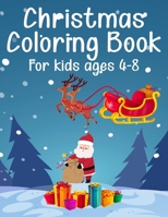 Christmas Coloring Book for Kids Ages 4-8: 50+ Coloring Pages about Christmas Decorate Gifts for Kids Boys Girls 1699312524 Book Cover