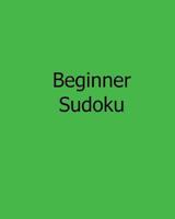 Beginner Sudoku: Easy to Read, Large Grid Sudoku Puzzles 1482501139 Book Cover