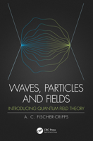 Waves, Particles and Fields: Introducing Quantum Field Theory 0367198789 Book Cover
