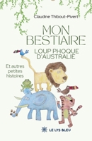 Mon bestiaire loup phoque d'Australie: Et autres petites histoires (French Edition) B0GCC2KKYY Book Cover