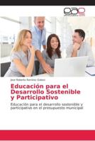 Educación para el Desarrollo Sostenible y Participativo: Educación para el desarrollo sostenible y participativo en el presupuesto municipal 6202166479 Book Cover