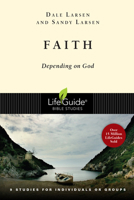 Faith: Depending on God : 9 Studies for Individuals or Groups (Life Guide Bible Studies) 0830830812 Book Cover