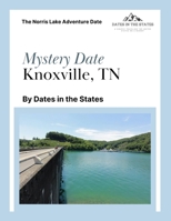 Knoxville, TN Mystery City Date Book: The Norris Lake Adventure Date B0H137PG1Z Book Cover