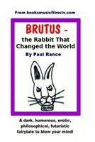 BRUTUS the Rabbit That Changed the World 1503220974 Book Cover