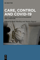 Care, Control and COVID-19: Health and Biopolitics in Philosophy and Literature 3110799278 Book Cover