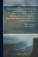 Chambers's Cyclopædia of English Literature: A History, Critical and Biographical of British Authors With Specimens of Their Writings: V.1 1021502340 Book Cover