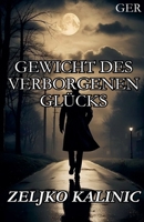 Gewicht des verborgenen Glücks (German Edition) B0GYQJ69FL Book Cover