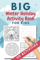 Big Winter Holiday Activity Book for Kids: 50 activities | Christmas gift or present | stocking stuffer for kids | Creative Holiday Coloring, Word ... Boys and Girls Ages 6, 7, 8, 9, and 10 Years B08NDT3JJS Book Cover