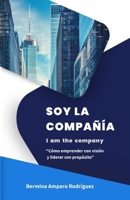 Soy la Compania: “Cómo emprender con visión y liderar con propósito” (Spanish Edition) B0G511RKVV Book Cover