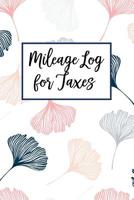 Mileage Log for Taxes: Auto Mileage and Repair Log Book - Ginko Leaf Cover 1723024570 Book Cover