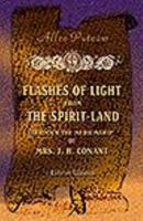 Flashes of Light from the Spirit-Land, Through the Mediumship of Mrs. J.H. Conant 1425544304 Book Cover