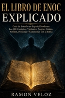 EL LIBRO DE ENOC EXPLICADO: Guía de Estudio en Español Moderno: Los 108 Capítulos, Vigilantes, Ángeles Caídos, Nefilim, Profecías y Conexiones con la Biblia (Spanish Edition) B0HDJHDRZM Book Cover