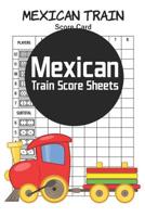 Mexican Train Score Sheets: 100 Mexican Score Cards (6 x 9 inches) 1078284482 Book Cover