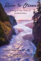 River to Ocean: Living in the Flow of Wakefulness 1733744908 Book Cover