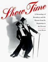Show Time: A Chronology of Broadway and the Theatre from Its Beginnings to the Present 0028608305 Book Cover