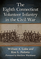The Eighth Connecticut Volunteer Infantry in the Civil War 1476690413 Book Cover