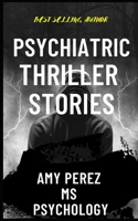 PSYCHIATRIC THRILLER STORIES B0BTRPG2T5 Book Cover