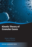 Kinetic Theory of Granular Gases (Oxford Graduate Texts) 0198530382 Book Cover