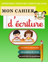 Mon cahier d’écriture : Apprendre l’écriture cursive pas à pas: Pour les enfants à partir de 4 ans , avec des activités de graphisme. (French Edition) B087SMDNV6 Book Cover