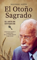 El Otoño Sagrado - El Arte De Envejecer Según Carl Jung (Carl Gustav Jung - Colección en Español) (Spanish Edition) B0DV45TXRJ Book Cover