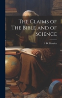 The Claims of The Bible and of Science 1022171682 Book Cover