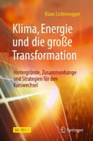 Klima, Energie und die große Transformation: Was wir über den Klimawandel und das Energiesystem wissen sollten, Wie die große Wende wirklich gelingen ... nicht länger leisten können (German Edition) 3662711869 Book Cover