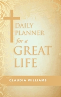 Daily Planner for a Great Life 1973698331 Book Cover