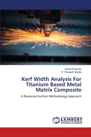 Kerf Width Analysis For Titanium Based Metal Matrix Composite 6202678119 Book Cover
