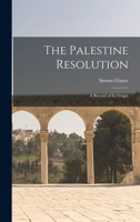 The Palestine Resolution: A Record of its Origin 1017956235 Book Cover