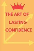 The Art of Lasting Confidence B0FPDBG53F Book Cover