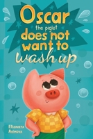 Oscar the Piglet does not want to wash up 1787880168 Book Cover