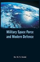 Military Space Force and Modern Defence 9385505742 Book Cover