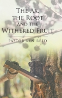 The Ax, the Root and the Withered Fruit 1098044428 Book Cover