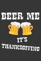Beer Me Its Thanksgiving Notebook: Lined Journal, 120 Pages, 6 x 9, Affordable Gift Journal Matte Finish 1704399777 Book Cover