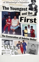The Youngest and the First: The Exoneration of Sabrina Butler B0GW1Z4TXM Book Cover