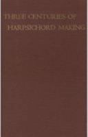 Three Centuries of Harpsichord Making B000NP0QP6 Book Cover