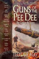 Guns of the Pee Dee: The Cannon Recovery 0979457246 Book Cover