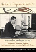 Kenneth Chapman's Santa Fe: Artists and Archaeologists, 1907-1931 (School for Advanced Research Resident Scholar Series) 1930618921 Book Cover