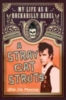 A Stray Cat Struts: My Life as a Rockabilly Rebel 1250076919 Book Cover